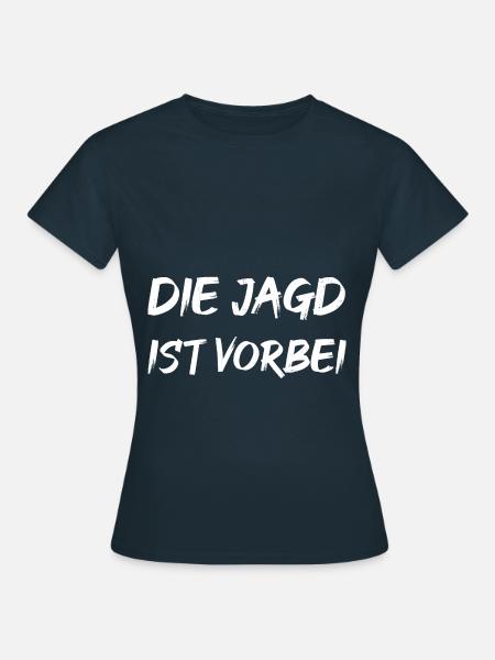 Die Jagd ist vorbei - Frauen T-Shirt - Navy