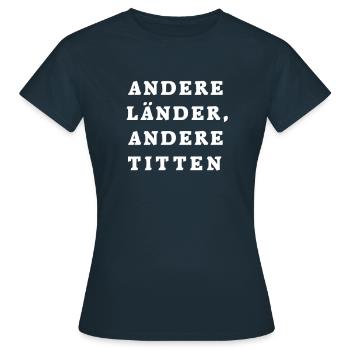Andere Länder andere Titten, Porno Namen - Frauen T-Shirt - Navy - Vorne - AI Model Female 172 dark (172cm)