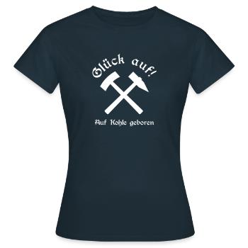 Glück auf! - Hammer und Schägel Auf Kohle geboren - Frauen T-Shirt - Navy - Vorne - AI Model Female 172 dark (172cm)
