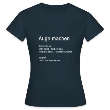 Auge machen | Jugendwort | Azzlak-Slang Rap HipHop - Frauen T-Shirt - Navy - Vorne - AI Model Female 172 dark (172cm)