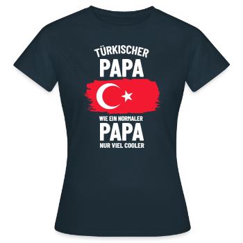 Türkischer Papa wie ein normaler Papa nur cooler - Frauen T-Shirt - Navy - Vorne - AI Model Female 172 dark (172cm)
