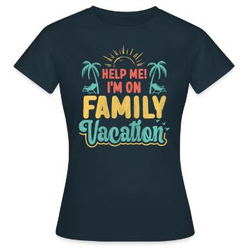 Aidez moi! Je suis en vacances en famille - T-shirt Femme - marine - Devant - AI Model Female 172 dark (172cm)