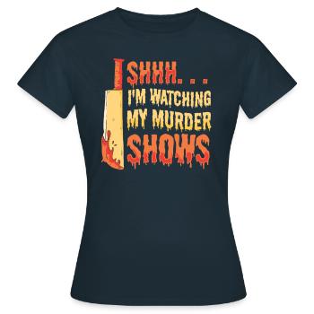 Chut, je regarde mes émissions de meurtre - T-shirt Femme - marine - Devant - AI Model Female 172 dark (172cm)