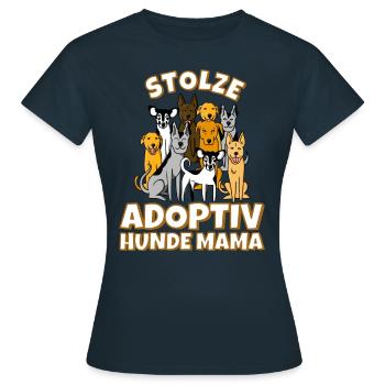 Adoptiv hunde mama einen Hund Adoptiert - Frauen T-Shirt - Navy - Vorne - AI Model Female 172 dark (172cm)