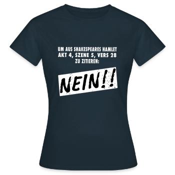 Um aus Shakespeare zu zitieren - Nein! Hamlet - Frauen T-Shirt - Navy - Vorne - AI Model Female 172 dark (172cm)
