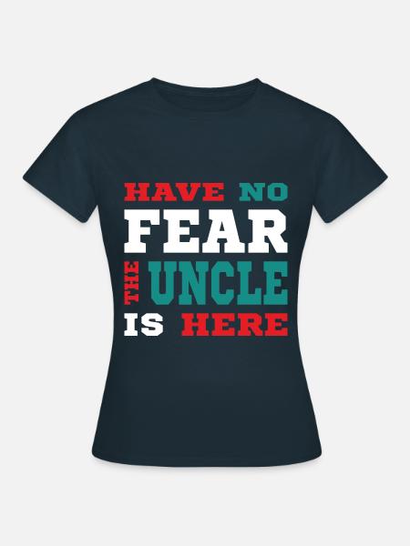 Have no Fear the Onkel is here Outfit - Frauen T-Shirt - Navy