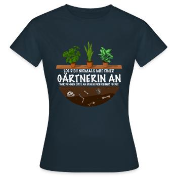 Gärtnerin besser niemals anlegen Spruch - Frauen T-Shirt - Navy - Vorne - AI Model Female 172 dark (172cm)