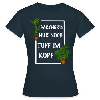 Gärtnerin nur noch Topf im Kopf - Frauen T-Shirt - Navy - Vorne - AI Model Female 172 dark (172cm)