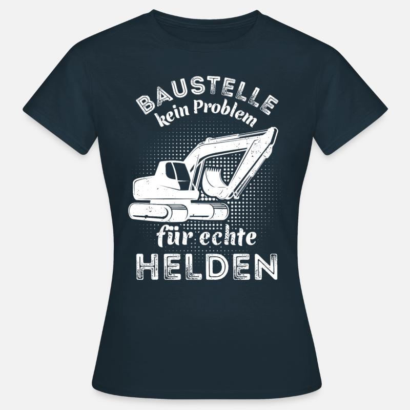Baustelle - kein Problem für echte Helden - Bagger - Frauen T-Shirt - Navy