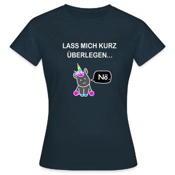 lass mich kurz überlegen einhorn nö - Frauen T-Shirt - Navy - Vorne - AI Model Female 172 dark (172cm)
