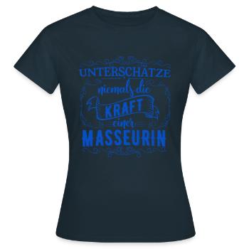 Unterschätze niemals die Kraft einer Masseurin - Frauen T-Shirt - Navy - Vorne - AI Model Female 172 dark (172cm)