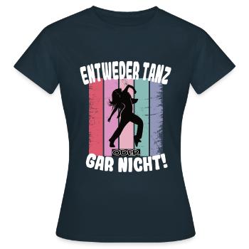 Entweder Tanz oder gar nicht Hip Hop - Frauen T-Shirt - Navy - Vorne - AI Model Female 172 dark (172cm)
