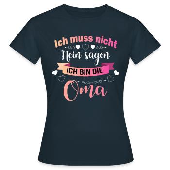 Ich muss nicht nein sagen ich bin die oma - Frauen T-Shirt - Navy - Vorne - AI Model Female 172 dark (172cm)
