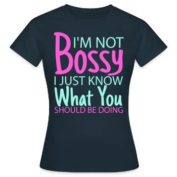 I'm Not Bossy I Just Know What You Should Be Doing - Frauen T-Shirt - Navy - Vorne - AI Model Female 172 dark (172cm)