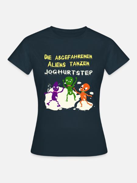 Die abgefahrenen Aliens tanzen Joghurtstep - Frauen T-Shirt - Navy