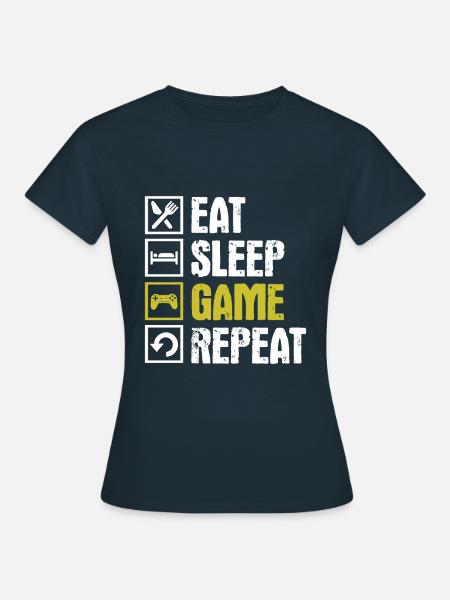 eat sleep game repeat - Frauen T-Shirt - Navy