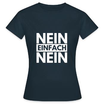 Nein Einfach Nein Lustiger Spruch Neinsager - Frauen T-Shirt - Navy - Vorne - AI Model Female 172 dark (172cm)