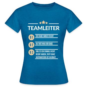 Teamleiter Ich hab immer Recht - Frauen T-Shirt - Antikblaues Saphir meliert - Vorne - AI Model Female 172 dark (172cm)