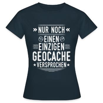Geocaching Nur noch einen Geocache Cache Geocachen - Frauen T-Shirt - Navy - Vorne - AI Model Female 172 dark (172cm)