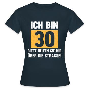 Geburtstag Ich Bin 30 Bitte Helfen Sie Mir Über Di - Frauen T-Shirt - Navy - Vorne - AI Model Female 172 dark (172cm)