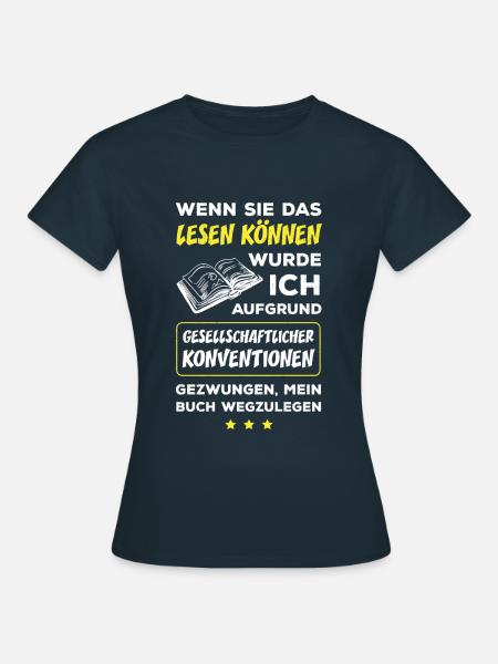 Wenn Sie Das Lesen Können Wurde Ich Gezwungen Mein - Frauen T-Shirt - Navy