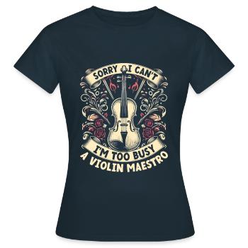 Tut mir leid, ich kann nicht, ich bin zu beschäftigt Eine Violine Maestro Violine - Frauen T-Shirt - Navy - Vorne - AI Model Female 172 dark (172cm)
