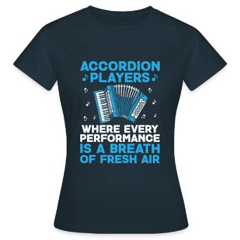 Akkordeonspieler, bei denen jeder Auftritt ein Bre ist - Frauen T-Shirt - Navy - Vorne - AI Model Female 172 dark (172cm)