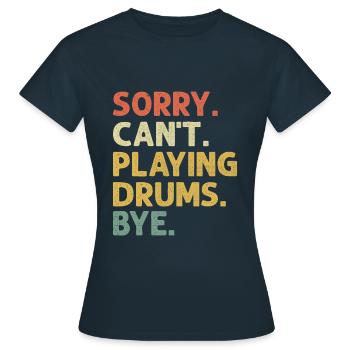 Désolé, je ne peux pas jouer de la batterie au revoir tambour tambour - T-shirt Femme - marine - Devant - AI Model Female 172 dark (172cm)