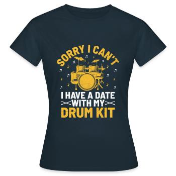 Sorry I Can't I Have A Date With My Drum Kit Drumm - Frauen T-Shirt - Navy - Vorne - AI Model Female 172 dark (172cm)