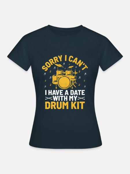 Sorry dat ik geen date kan hebben met mijn drumstel Drumm - Vrouwen T-shirt - navy