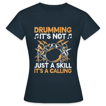 Trommeln Es ist nicht nur eine Fähigkeit, es ist eine rufende Trommel - Frauen T-Shirt - Navy - Vorne - AI Model Female 172 dark (172cm)