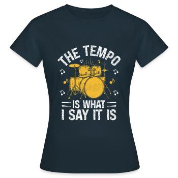 Das Tempo ist das, was ich sage, es ist Trommeln, Trommeln, Trommeln - Frauen T-Shirt - Navy - Vorne - AI Model Female 172 dark (172cm)