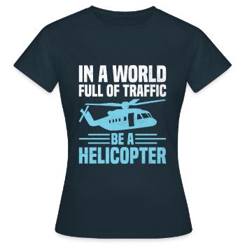 Dans un monde plein de trafic, soyez un pilote d’hélicoptère - T-shirt Femme - marine - Devant - AI Model Female 172 dark (172cm)