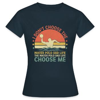Le water-polo papa la vie me choisit Polo aquatique pla - T-shirt Femme - marine - Devant - AI Model Female 172 dark (172cm)
