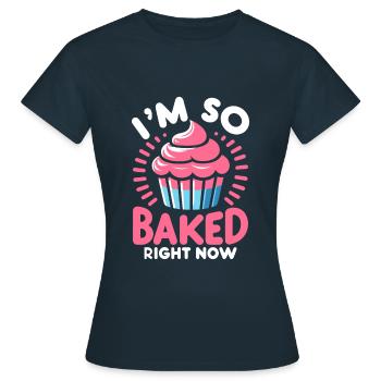 Ich bin gerade so gebacken Gebäck Brot Backen Kuchen Ba - Frauen T-Shirt - Navy - Vorne - AI Model Female 172 dark (172cm)