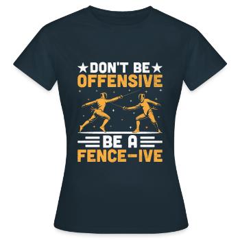 Seien Sie nicht beleidigend, seien Sie ein fechtbares Fechtschwert - Frauen T-Shirt - Navy - Vorne - AI Model Female 172 dark (172cm)
