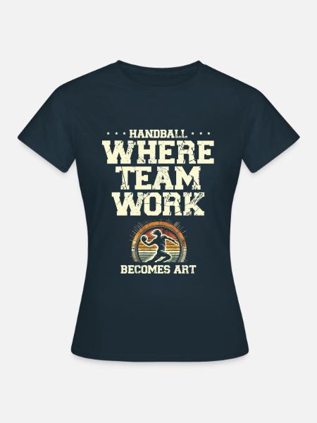 Handball, wo Teamwork zur Kunst wird Sportler - Frauen T-Shirt - Navy