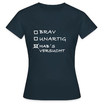 Brav unartig Habs versucht - Frauen T-Shirt - Navy - Vorne - AI Model Female 172 dark (172cm)