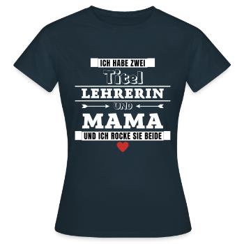 Ich habe zwei Titel Lehrerin und Mama - Frauen T-Shirt - Navy - Vorne - AI Model Female 172 dark (172cm)