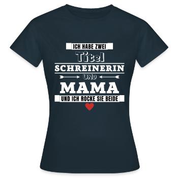 Ich habe zwei Titel Schreinerin und Mama - Frauen T-Shirt - Navy - Vorne - AI Model Female 172 dark (172cm)