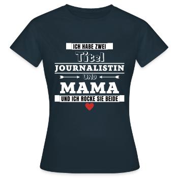 Ich habe zwei Titel Journalistin und Mama - Frauen T-Shirt - Navy - Vorne - AI Model Female 172 dark (172cm)