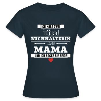 Ich habe zwei Titel Buchhalterin und Mama - Frauen T-Shirt - Navy - Vorne - AI Model Female 172 dark (172cm)
