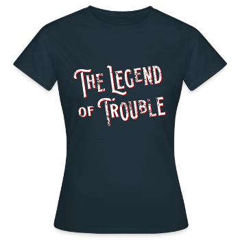 The Legend of Trouble - Women's T-Shirt - navy - Front - AI Model Female 172 dark (172cm)