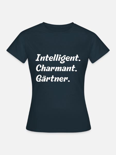 Intelligent. Charmant. Gärtner - Frauen T-Shirt - Navy