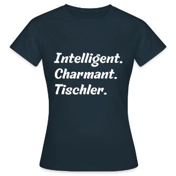 Intelligent. Charmant. Tischler - Frauen T-Shirt - Navy - Vorne - AI Model Female 172 dark (172cm)