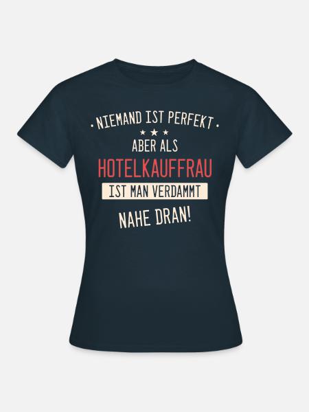 Hotelkauffrau Kauffrau Hotel Beruf Spruch - Frauen T-Shirt - Navy