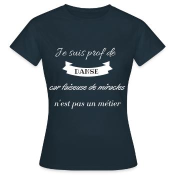 Je suis prof de danse faiseuse de miracles - T-shirt Femme - marine - Devant - AI Model Female 172 dark (172cm)