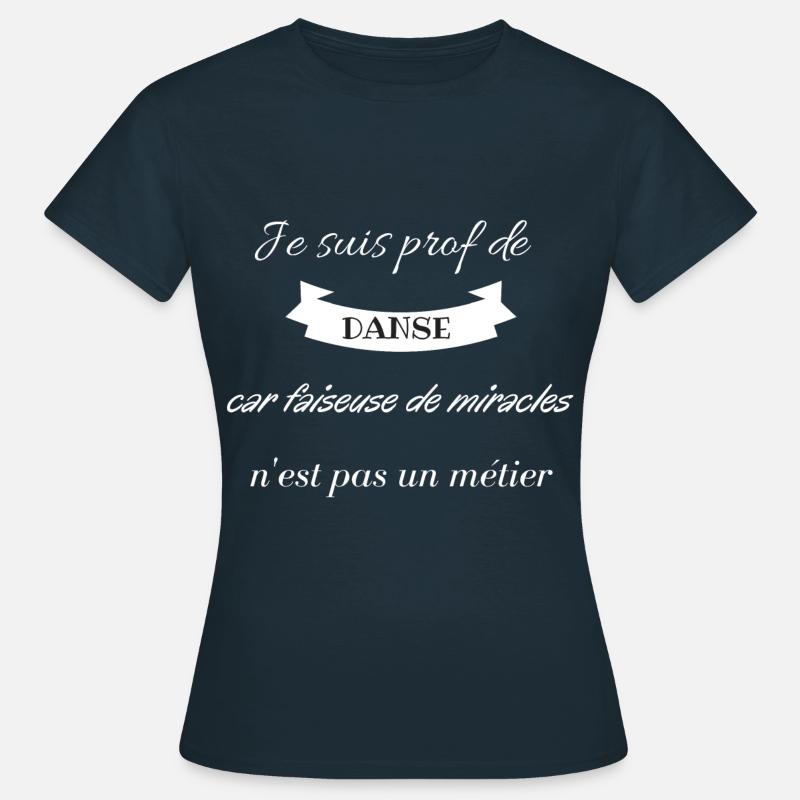Je suis prof de danse faiseuse de miracles - T-shirt Femme - marine