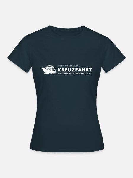 KREUZFAHRT bin dann weg - Frauen T-Shirt - Navy