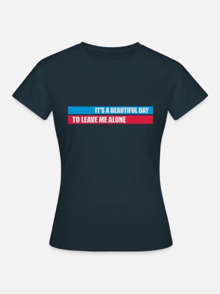 leave me alone day - Frauen T-Shirt - Navy